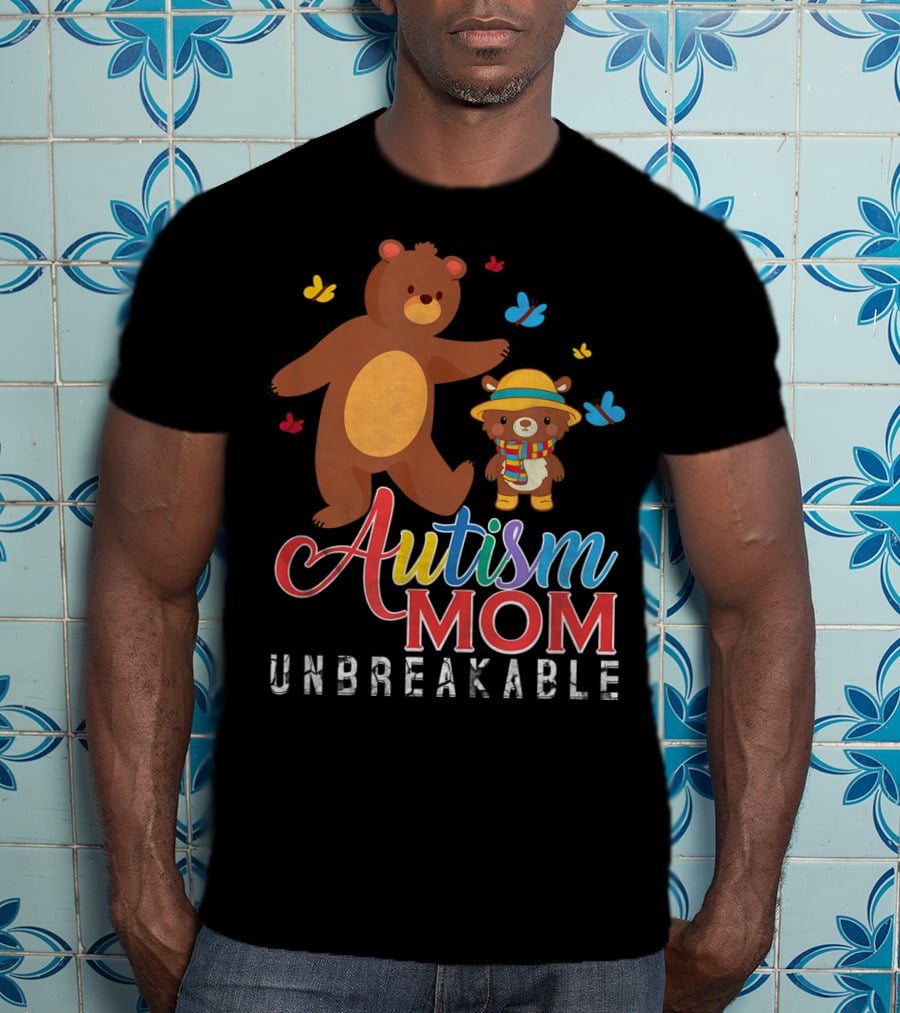 Autism Mom Unbreakable Autism Awareness Bears And Butterflies T-Shirt