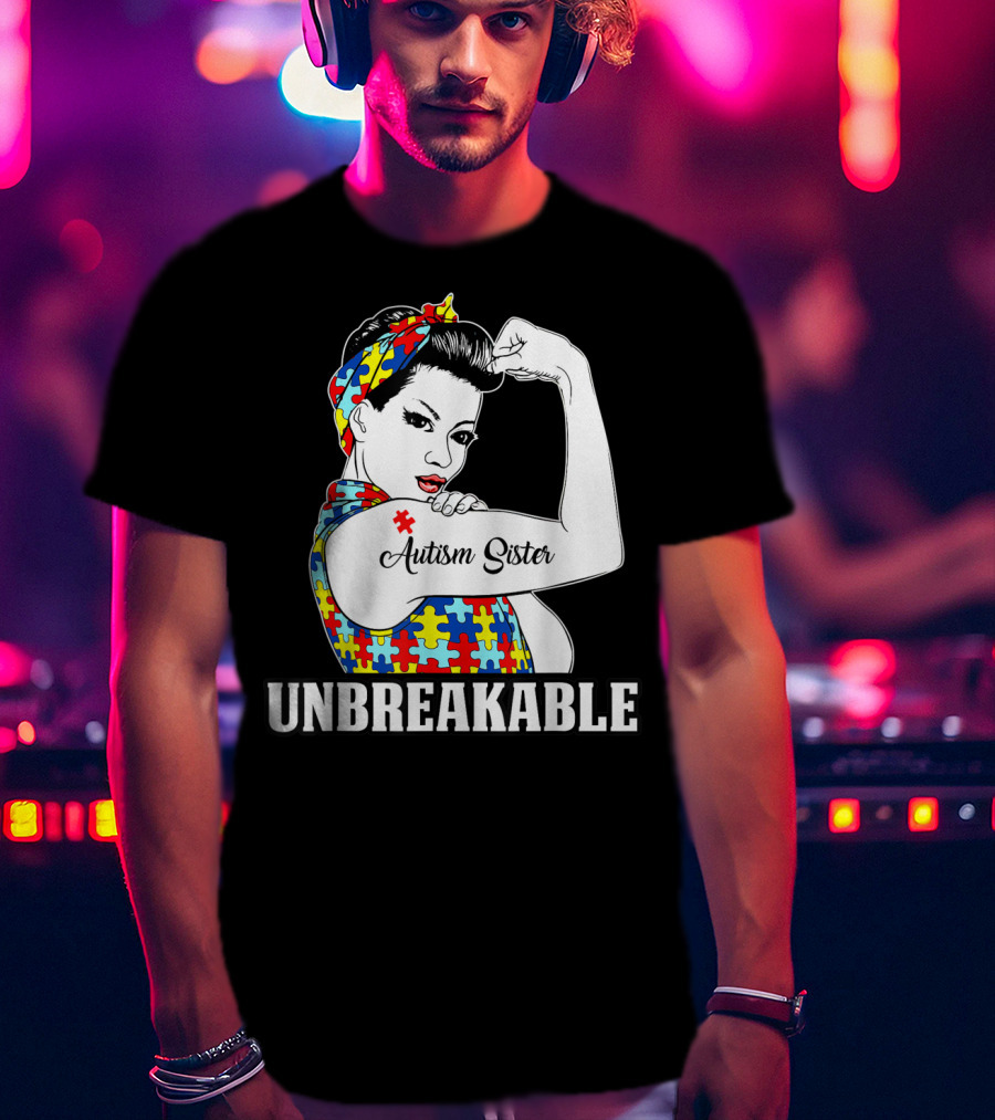 Unbreakable Autism Sister Autism Awareness Women T-Shirt