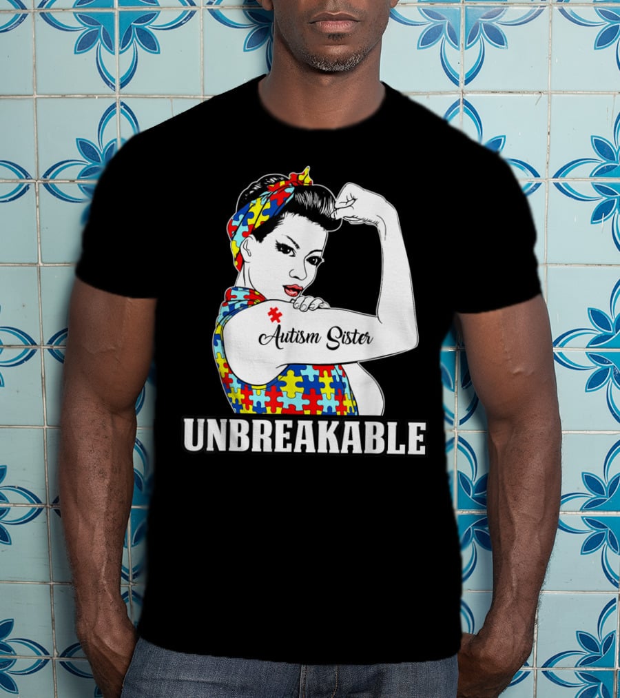 Unbreakable Autism Sister Autism Awareness Women T-Shirt