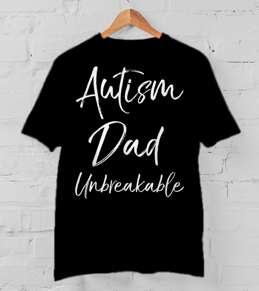 Autism Dad Unbreakable Fathers Support Strength T-Shirt