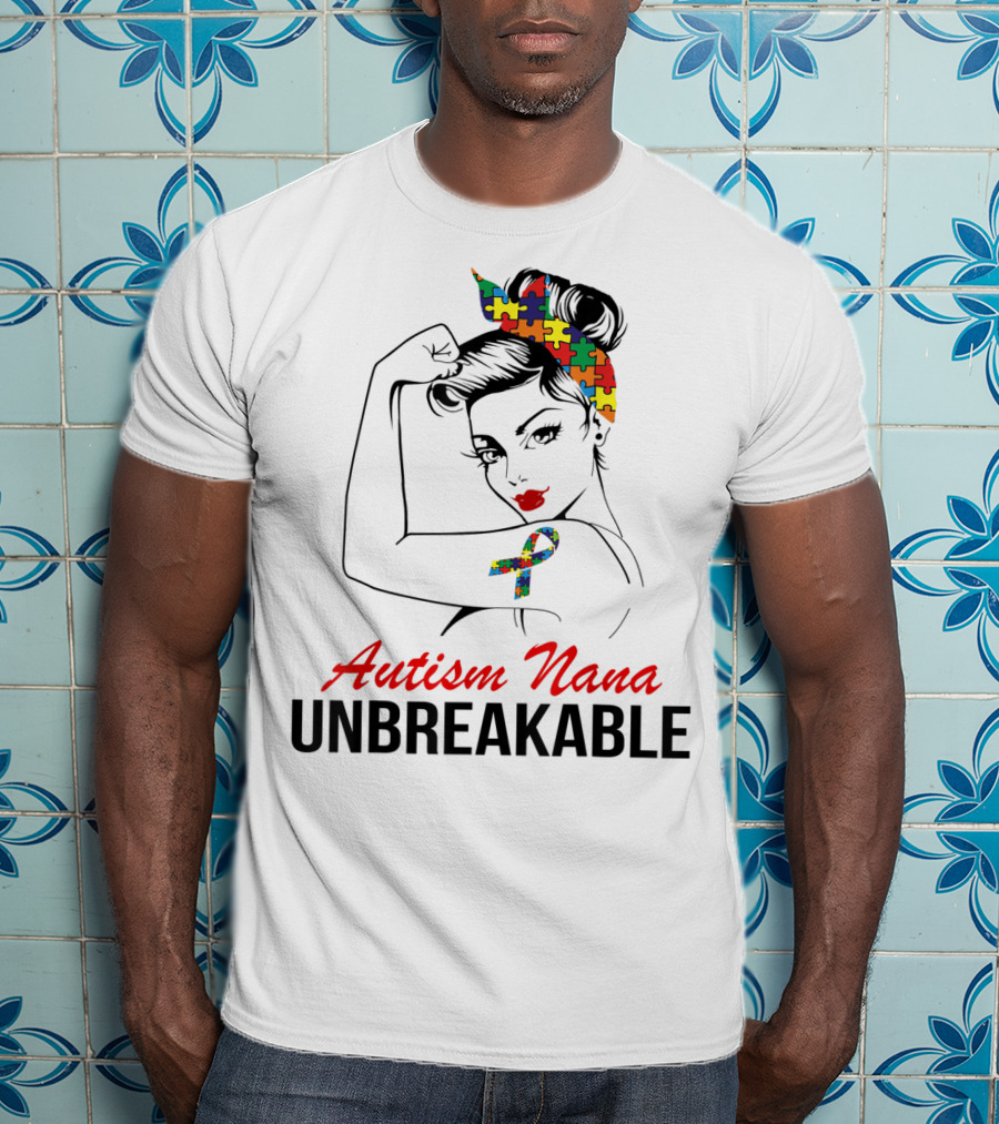 Autism Nana Unbreakable With Puzzle Ribbon And Rosie The Riveter T-Shirt
