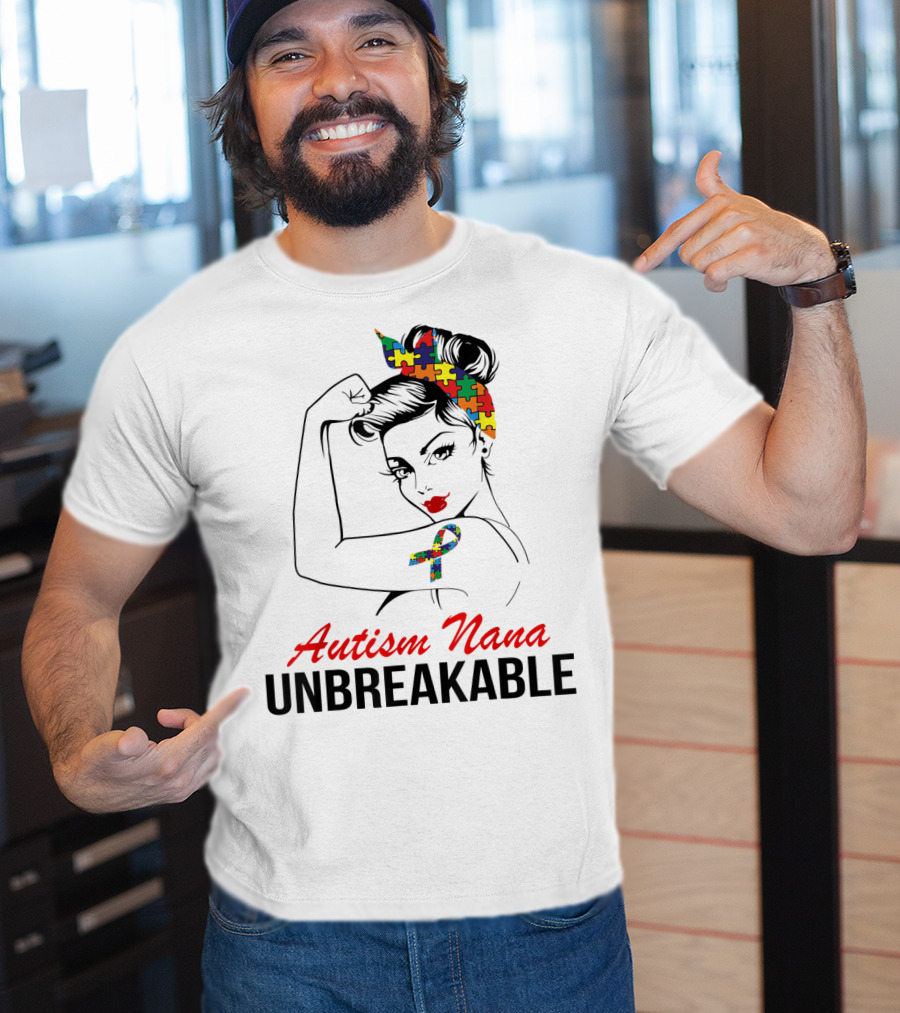 Autism Nana Unbreakable With Puzzle Ribbon And Rosie The Riveter T-Shirt