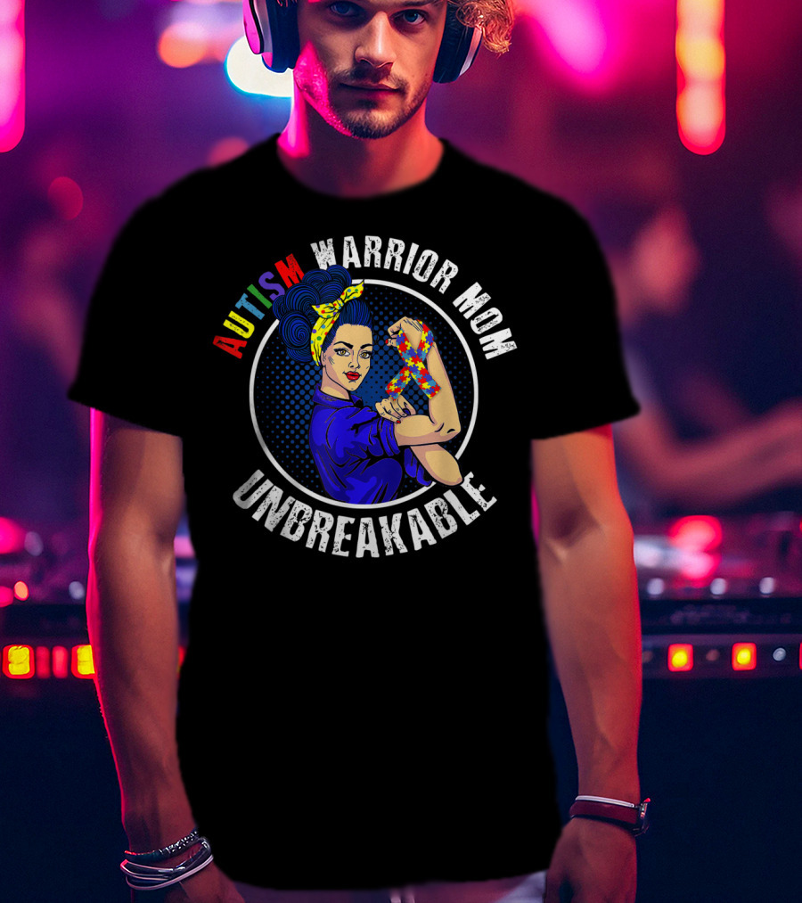 Autism Warrior Mom Unbreakable T-Shirt