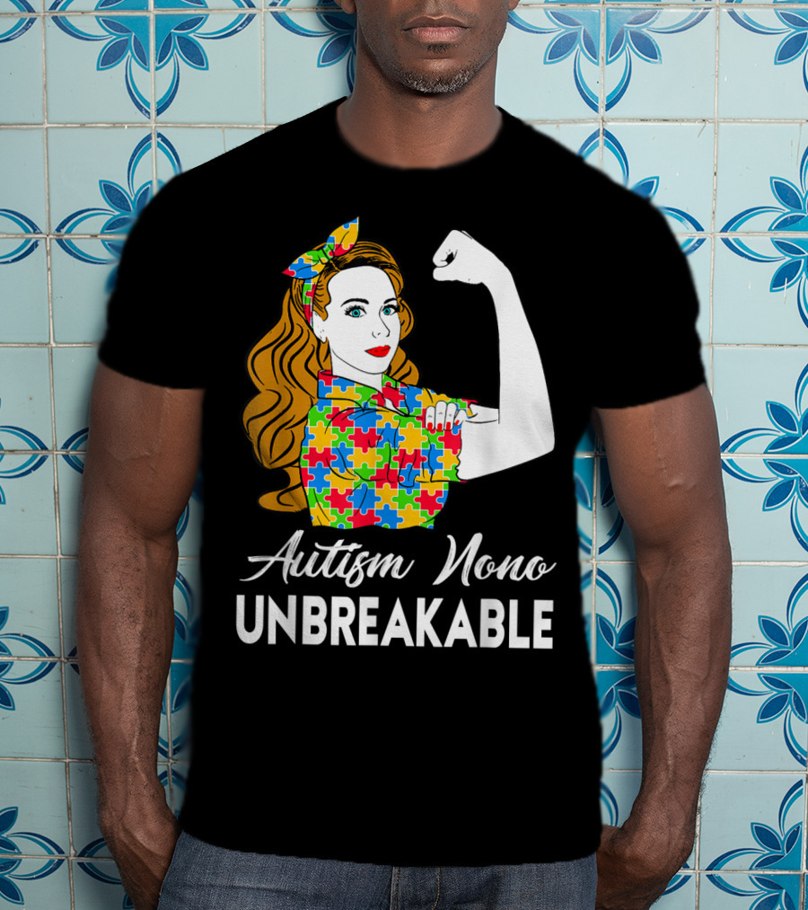 Autism Nono Unbreakable Autism Awareness Puzzle Pattern Rosie The Riveter T-Shirt