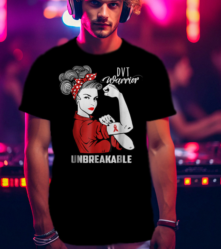 DVT Warrior Unbreakable Deep Vein Thrombosis Advocate T-Shirt