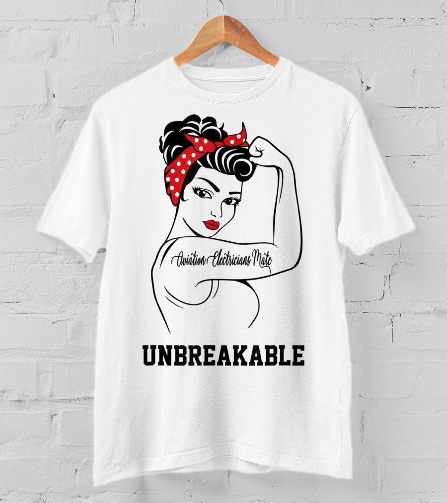 Aviation Electricians Mate Unbreakable Rosie The Riveter T-Shirt
