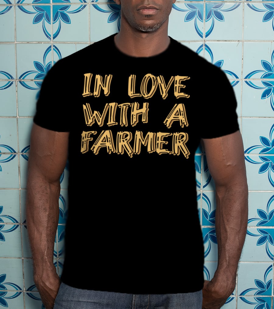 In Love With A Farmer Funny Farm Family Couple T-Shirt