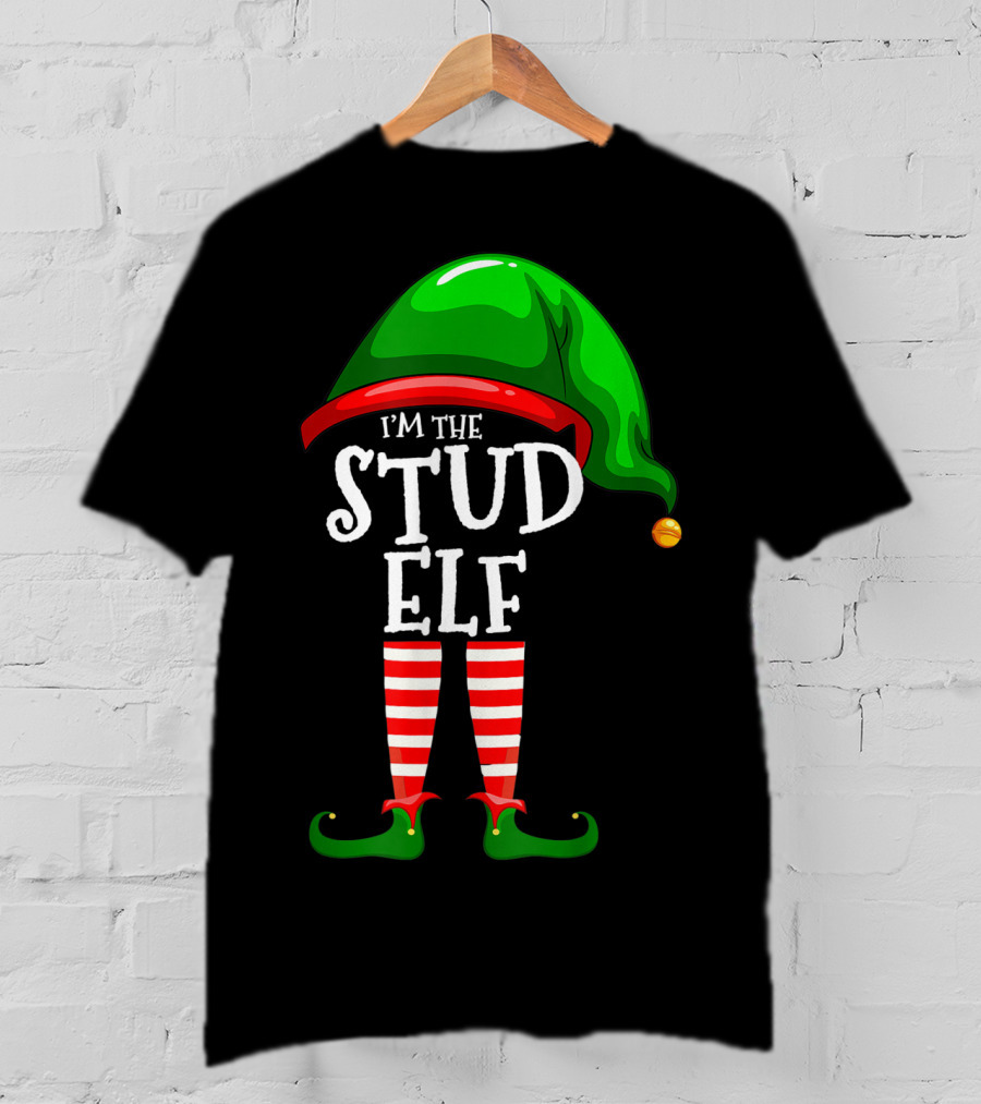 I'm The Stud Elf Matching Family Group Christmas T-Shirt