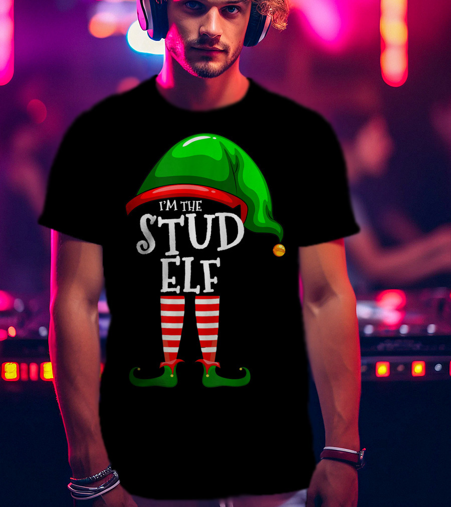 I'm The Stud Elf Matching Family Group Christmas T-Shirt