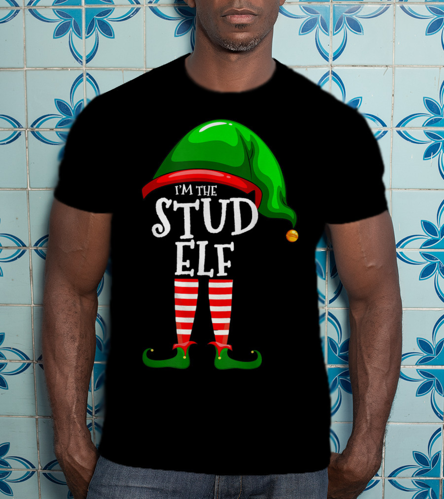 I'm The Stud Elf Matching Family Group Christmas T-Shirt