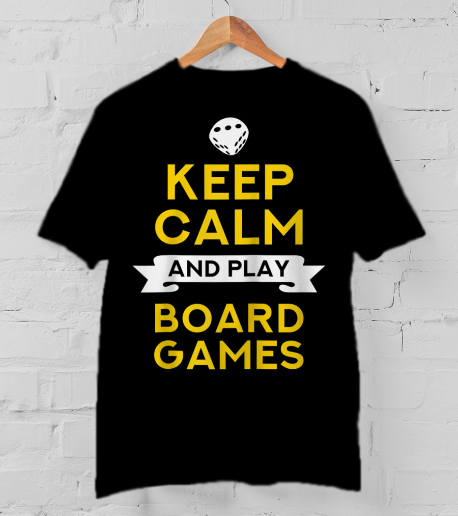Keep Calm And Play Board Games With Dice T-Shirt