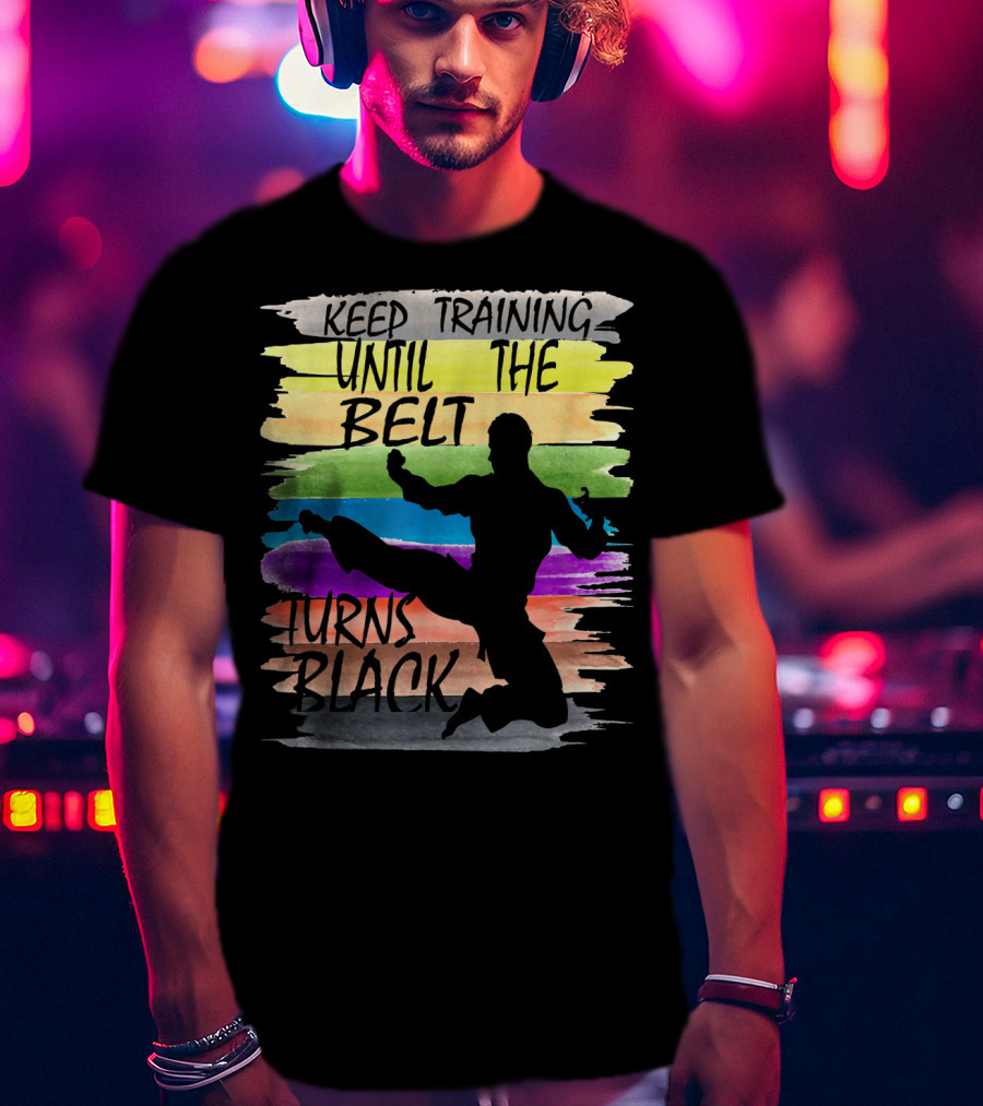 Keep Training Until The Belt Turns Black Silhouette Martial Art Kick Rainbow Stripes T-Shirt