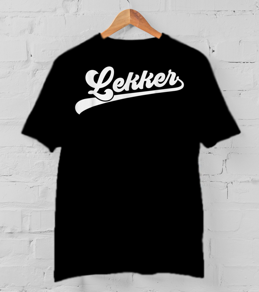 Lekker Dutch Saying Holland Netherlands T-Shirt