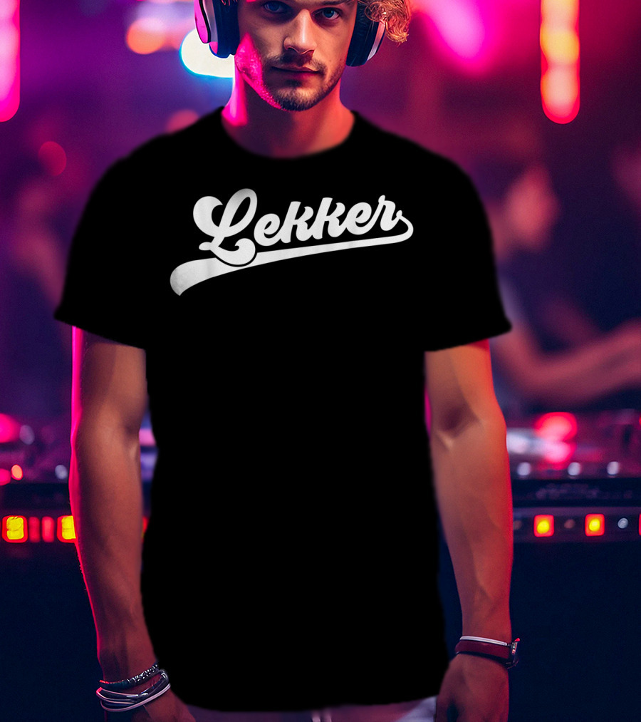 Lekker Dutch Saying Holland Netherlands T-Shirt