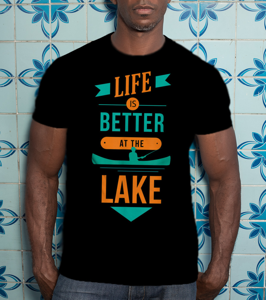 Life Is Better At The Lake Lake Fishing Canoe T-Shirt
