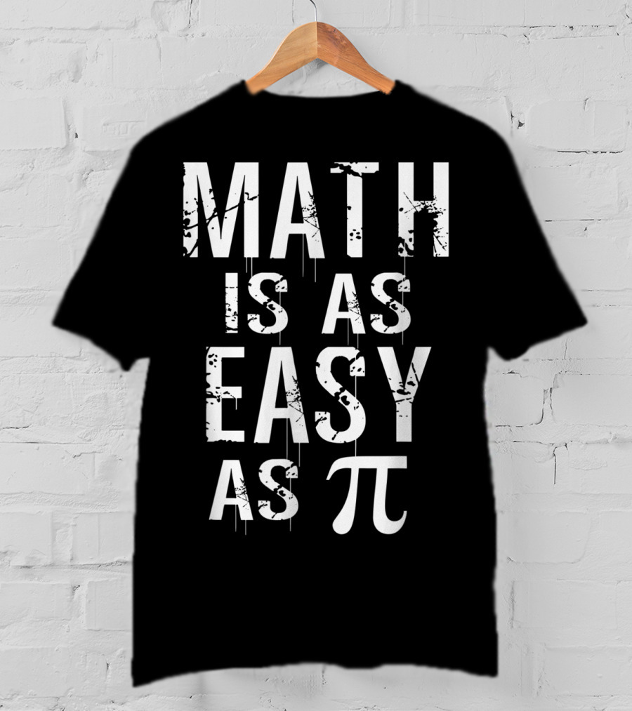 Math Is As Easy As Pi High School Math Teacher Pi Symbol Math Joke T-Shirt