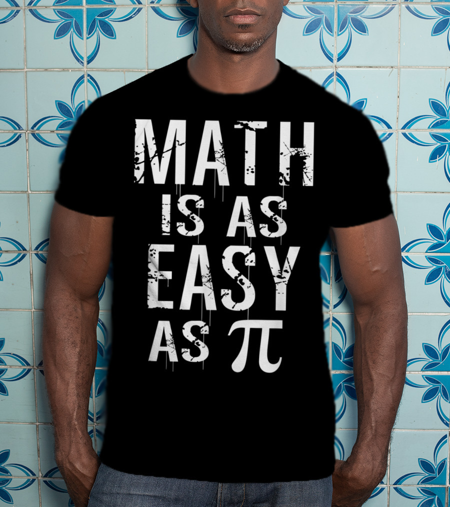 Math Is As Easy As Pi High School Math Teacher Pi Symbol Math Joke T-Shirt
