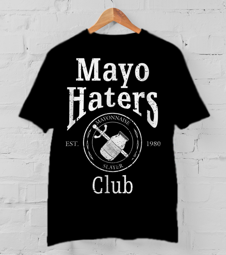 Mayo Haters Club Mayonnaise Slayer Est. 1980 T-Shirt