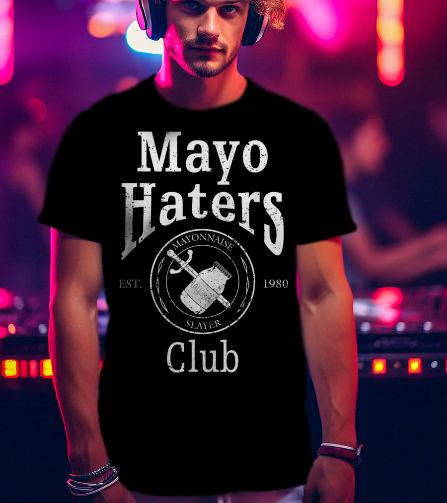 Mayo Haters Club Mayonnaise Slayer Est. 1980 T-Shirt