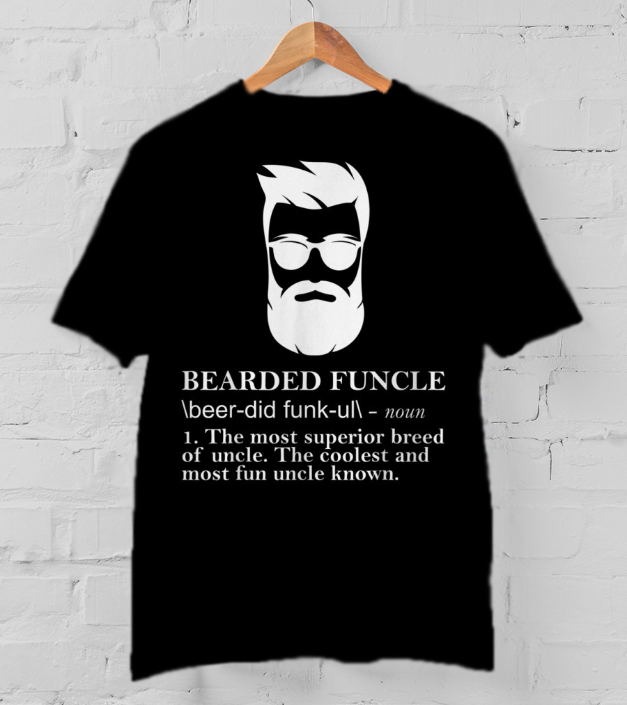 Funny Bearded Funcle The Most Superior Coolest Fun Uncle T-Shirt