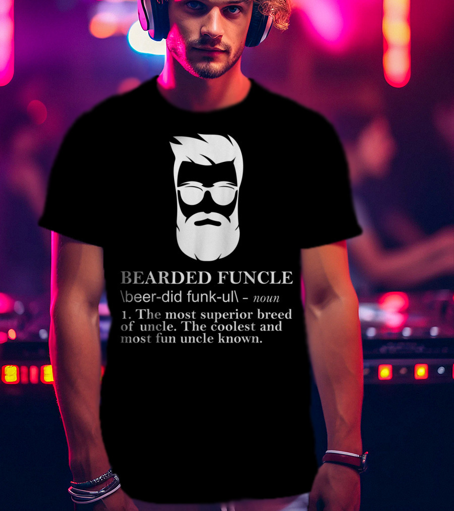 Funny Bearded Funcle The Most Superior Coolest Fun Uncle T-Shirt