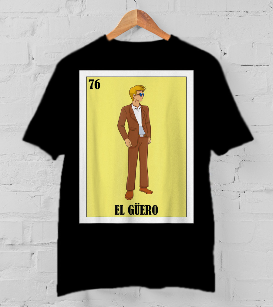 76 El Güero Lotería Card Blonde Guy Spanish T-Shirt