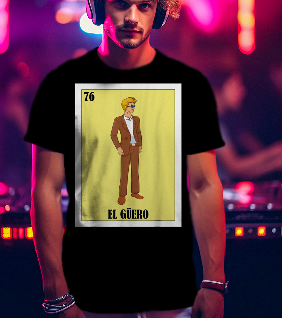 76 El Güero Lotería Card Blonde Guy Spanish T-Shirt