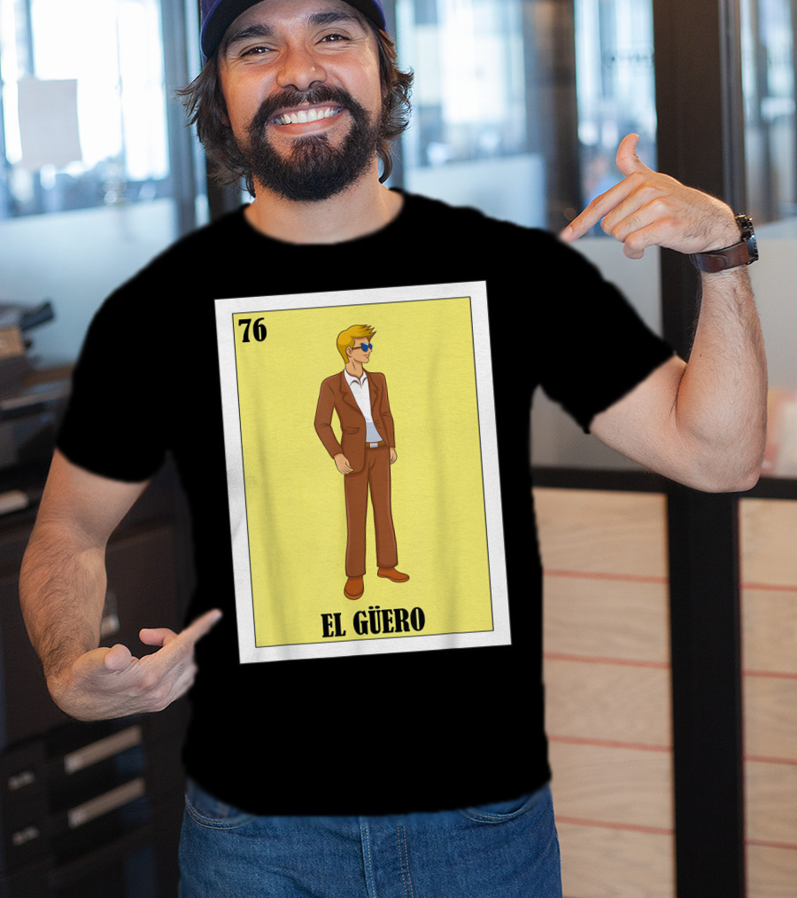 76 El Güero Lotería Card Blonde Guy Spanish T-Shirt