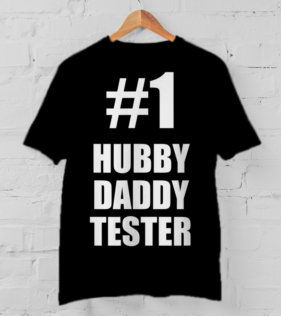 1 Hubby Daddy Tester For Husband And Father T-Shirt