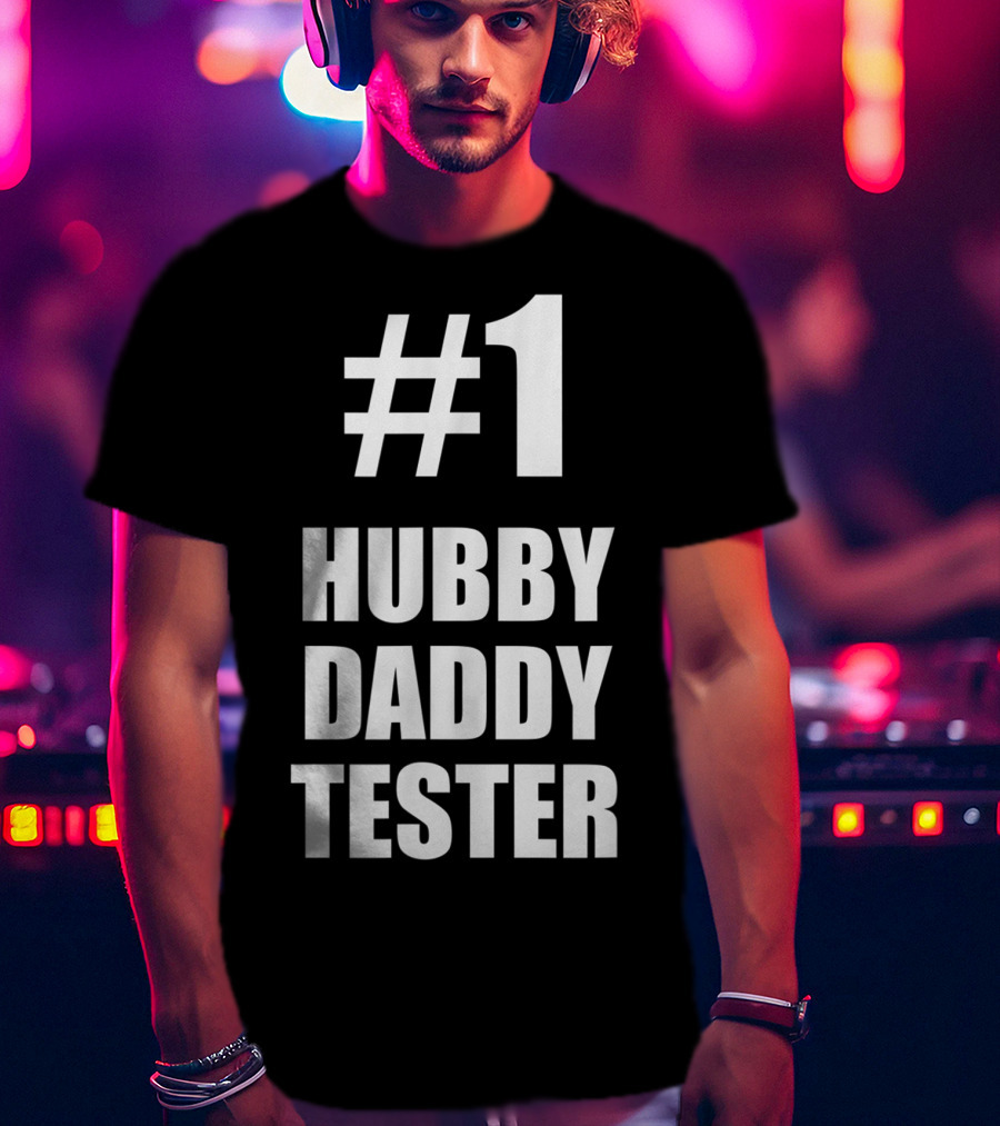 1 Hubby Daddy Tester For Husband And Father T-Shirt