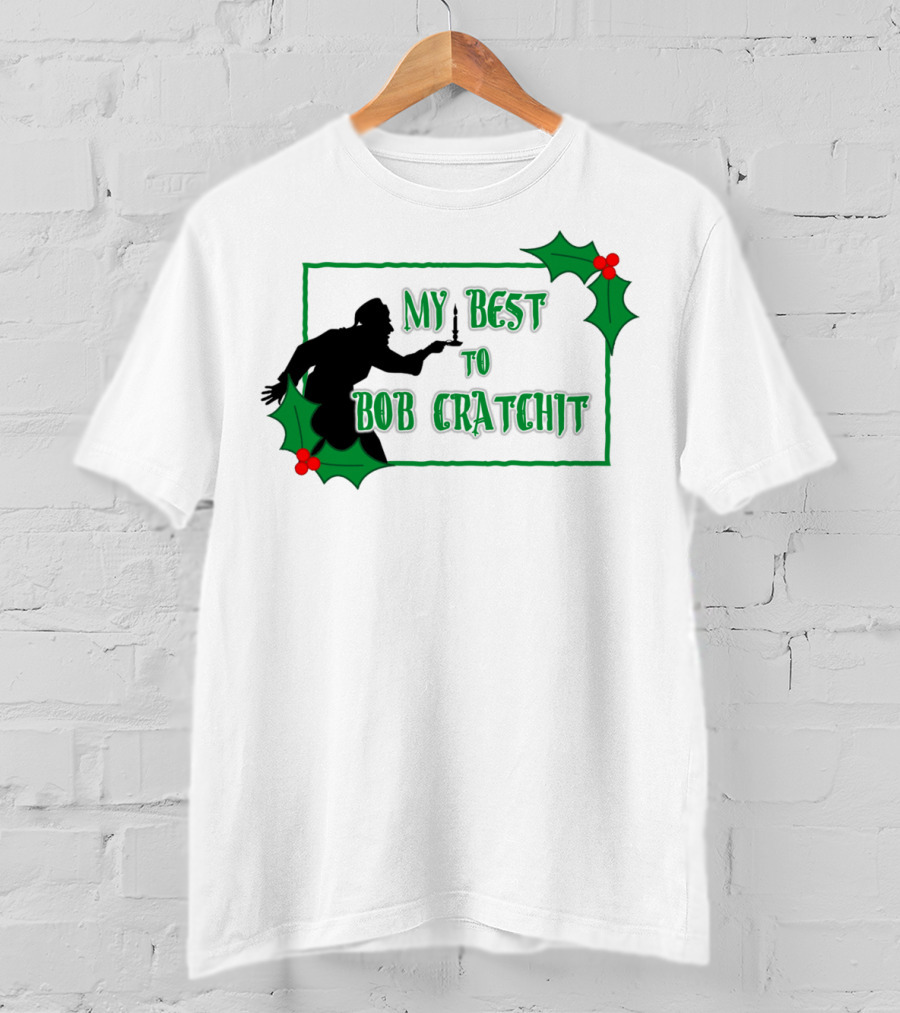 My Best To Bob Cratchit Silhouette With Holly T-Shirt