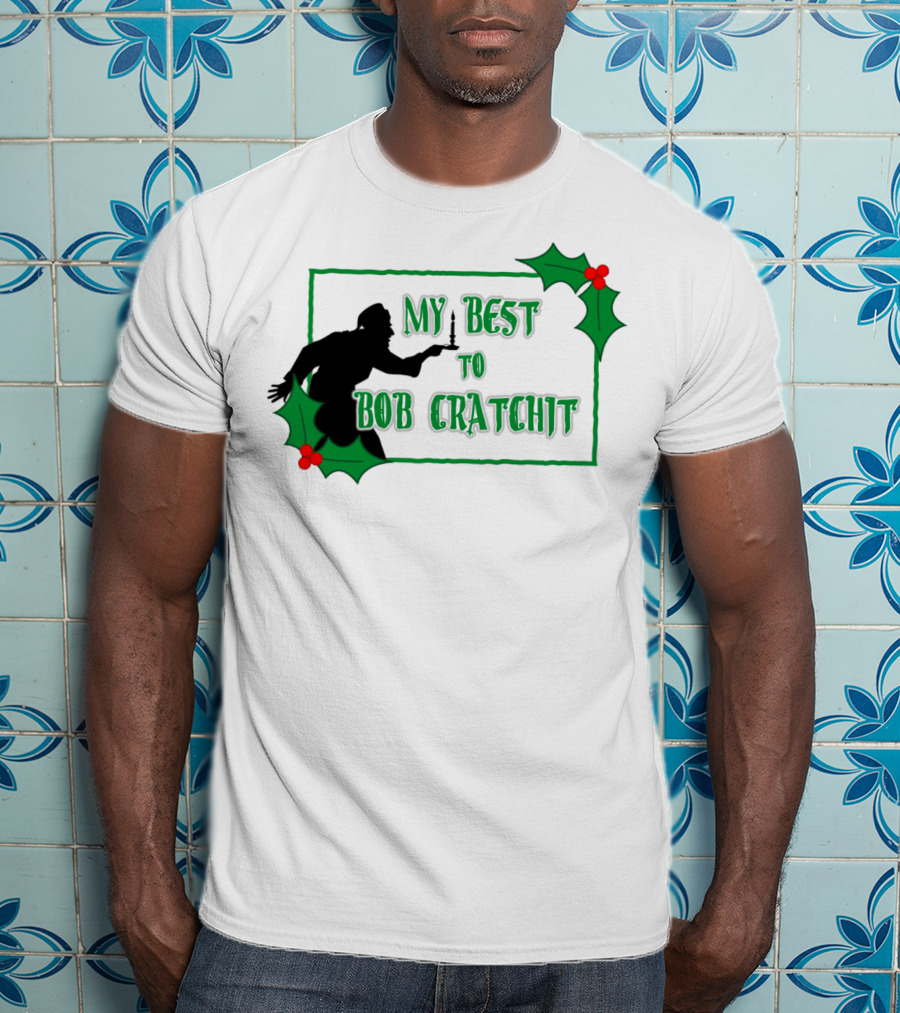 My Best To Bob Cratchit Silhouette With Holly T-Shirt