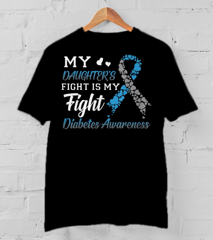 My Daughter's Fight Is My Fight Diabetes Awareness T-Shirt