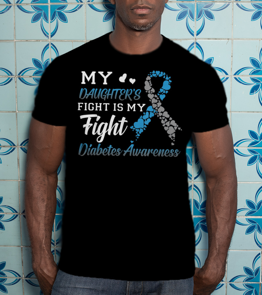 My Daughter's Fight Is My Fight Diabetes Awareness T-Shirt