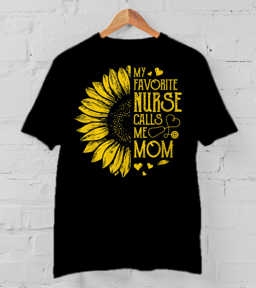 My Favorite Nurse Calls Me Mom Sunflower Heart T-Shirt