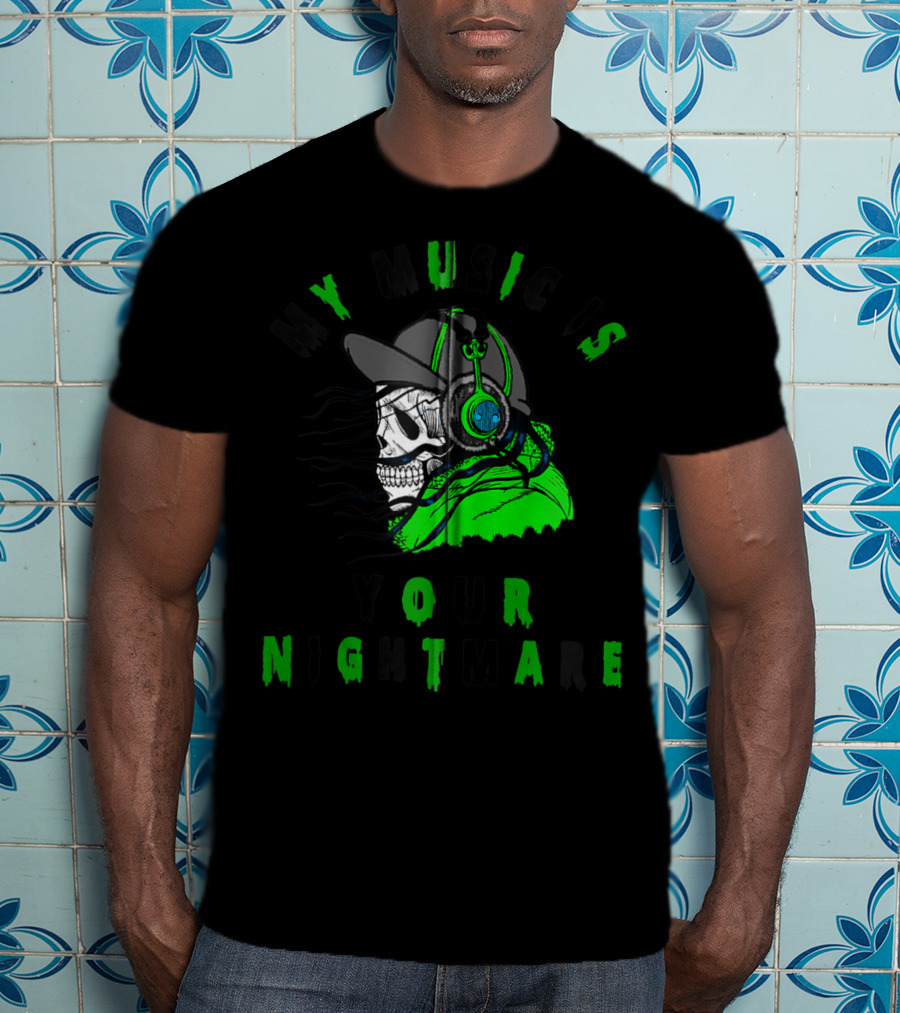 My Music Is Your Nightmare Skull DJ With Cap Headphones T-Shirt
