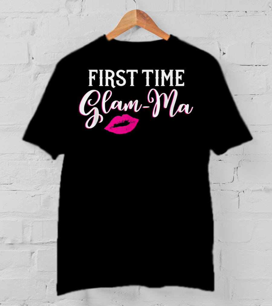 First Time Glam-Ma With Pink Lips T-Shirt