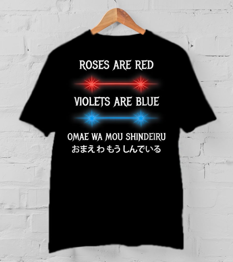 Roses Are Red Violets Are Blue Omae Wa Mou Shindeiru T-Shirt
