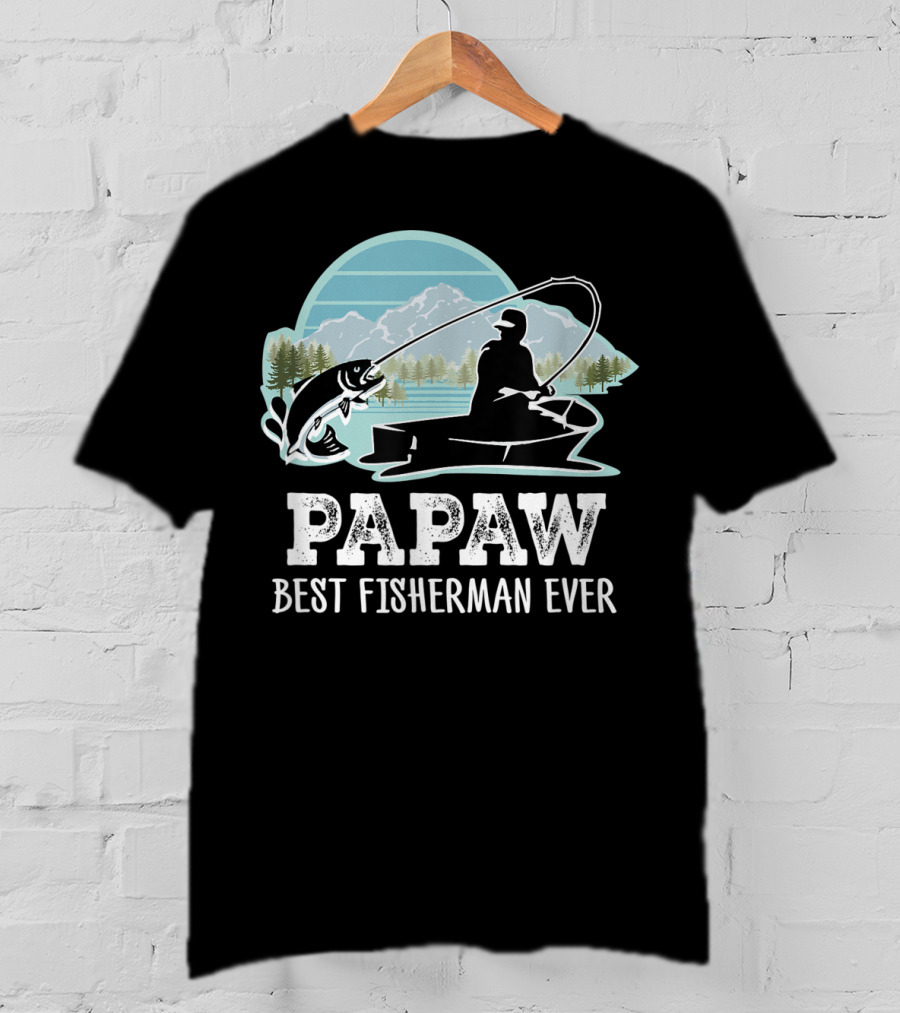 Papaw Best Fisherman Ever Fishing Grandpa T-Shirt