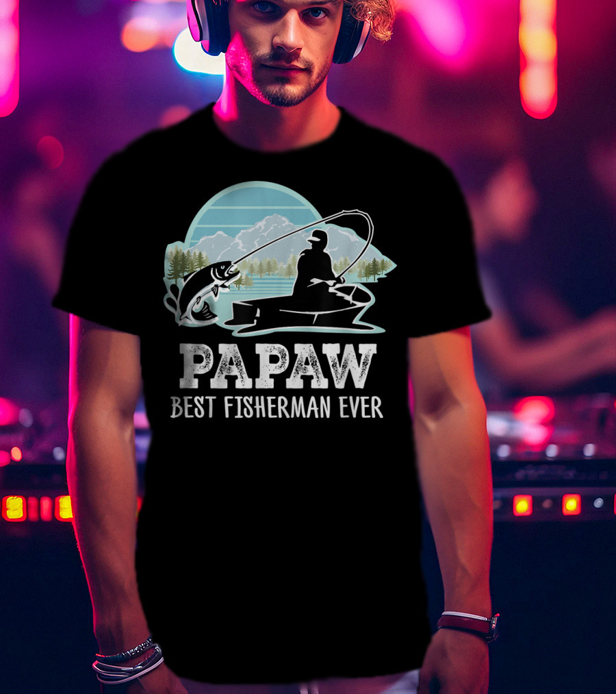Papaw Best Fisherman Ever Fishing Grandpa T-Shirt
