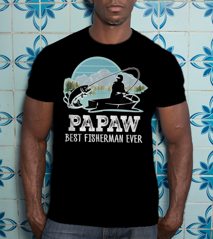 Papaw Best Fisherman Ever Fishing Grandpa T-Shirt