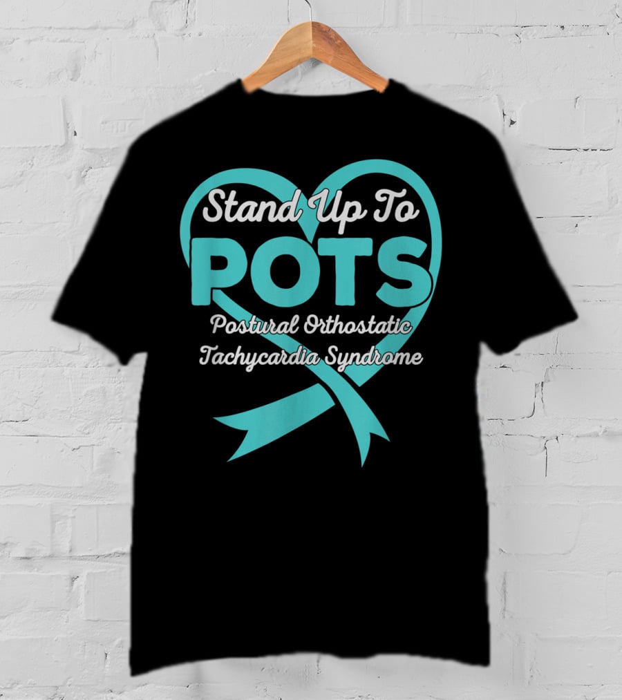 Stand Up To POTS Postural Orthostatic Tachycardia Syndrome T-Shirt