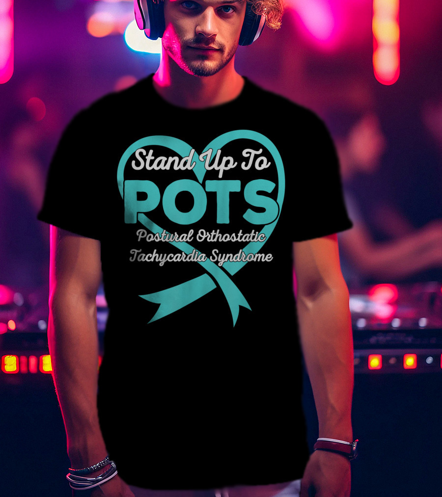 Stand Up To POTS Postural Orthostatic Tachycardia Syndrome T-Shirt