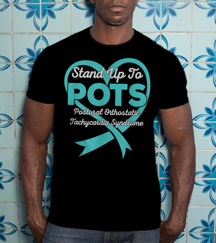 Stand Up To POTS Postural Orthostatic Tachycardia Syndrome T-Shirt