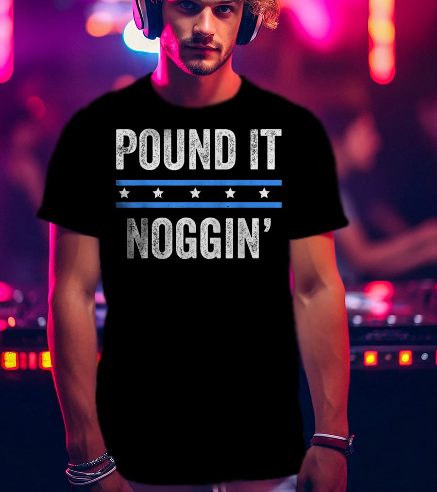 Pound It Noggin T-Shirt