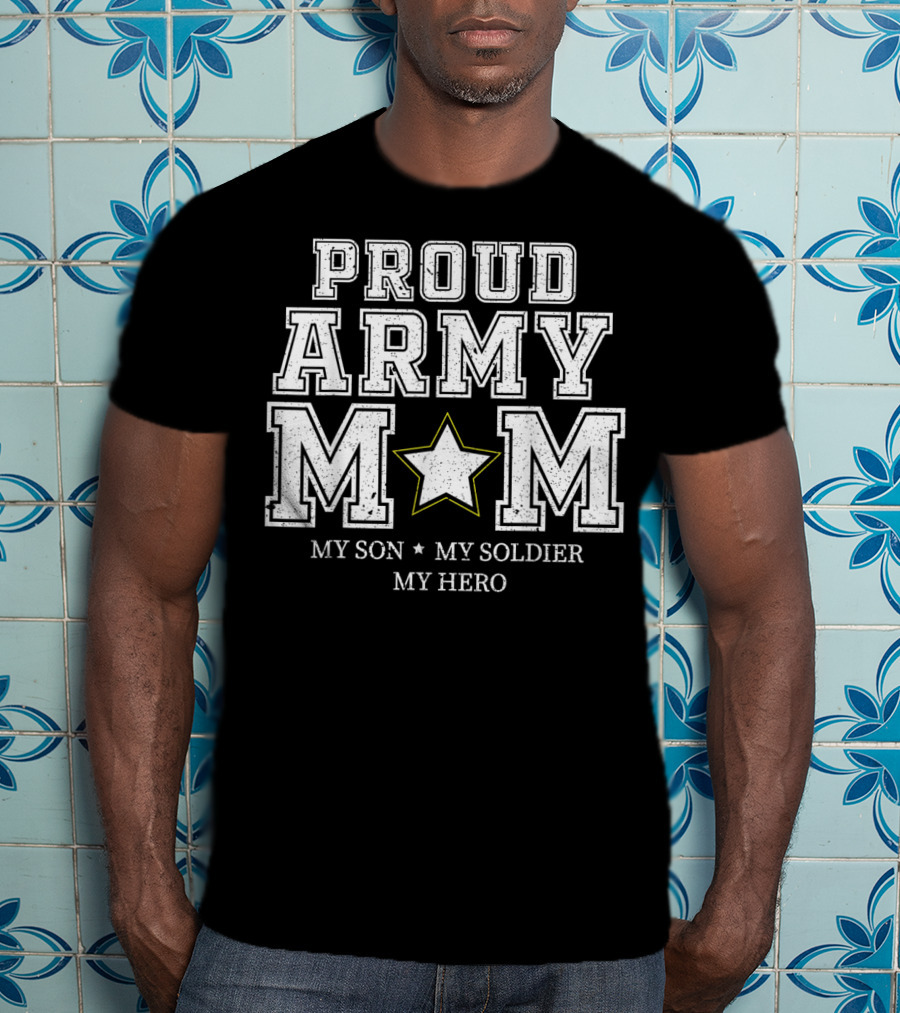 Proud Army Mom My Son My Soldier My Hero Star T-Shirt