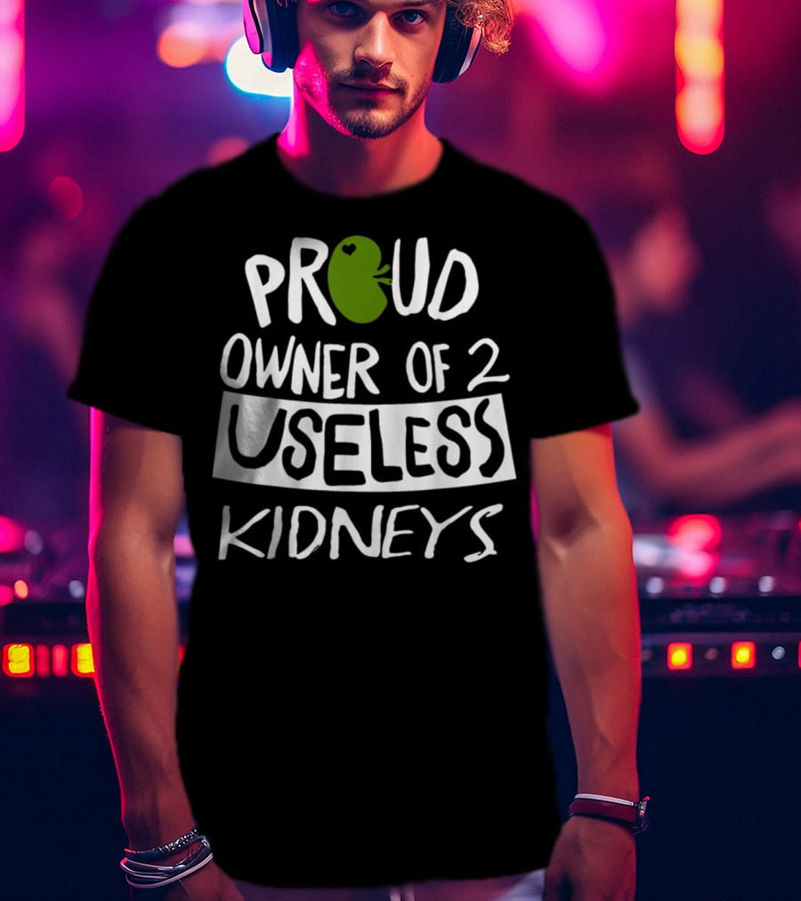 Proud Owner Of Green Heart Useless Kidneys Electric T-Shirt