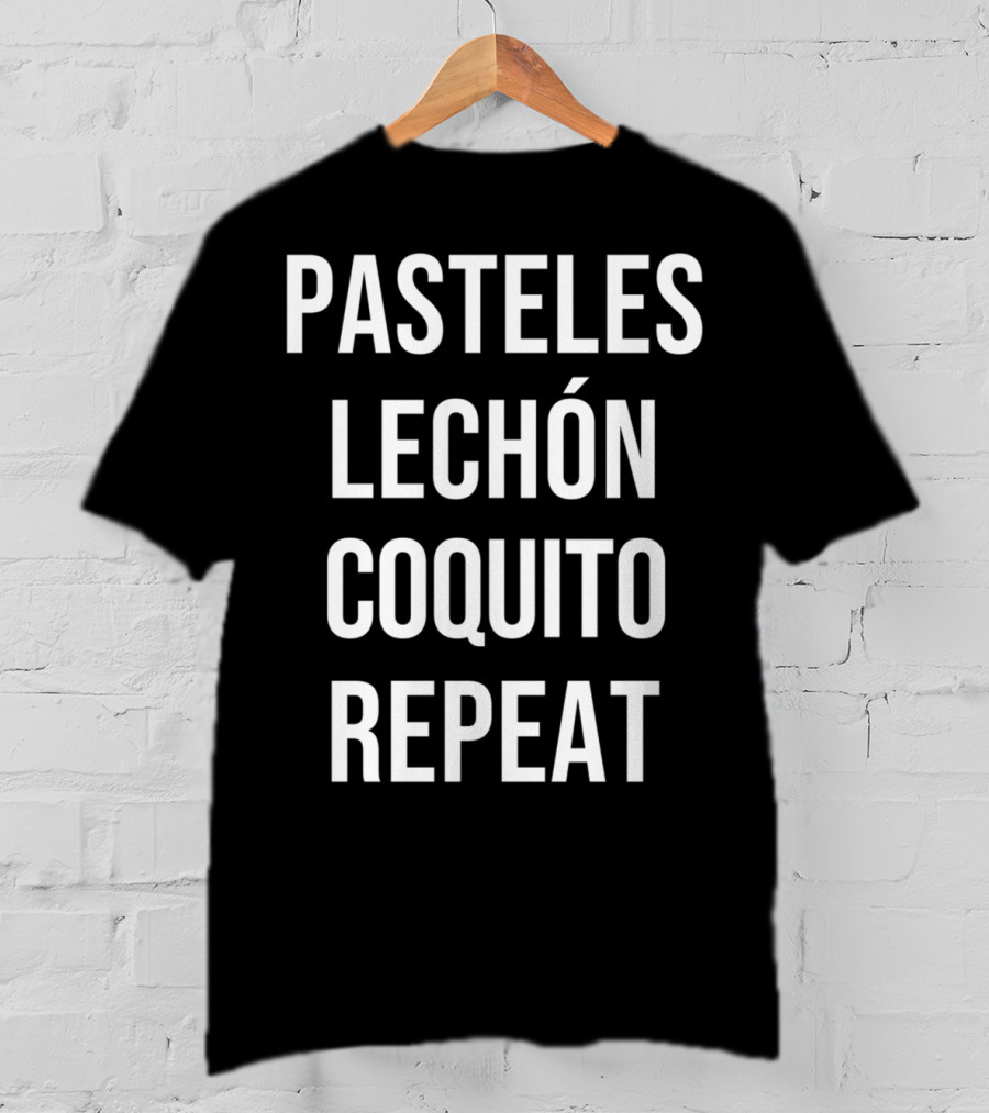 Pasteles Lechón Coquito Repeat Puerto Rican Food Boricua Pride Funny Foodie T-Shirt