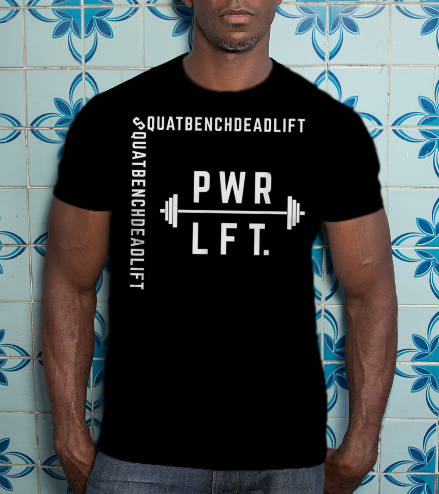 Pwrlft Squatbenchdeadlift Gym Workout Strengthtraining T-Shirt
