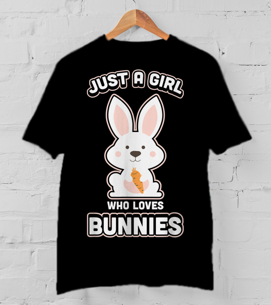 Just A Girl Who Loves Bunnies Rabbit T-Shirt